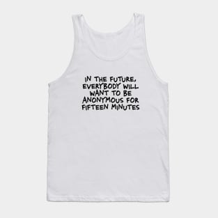 In the future everybody will want to be anonymous Tank Top